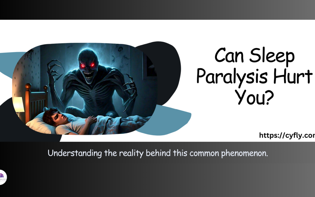 Can Sleep Paralysis Hurt You? Exploring the Physical and Emotional Consequences